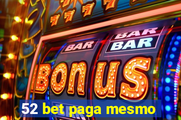 52 bet paga mesmo